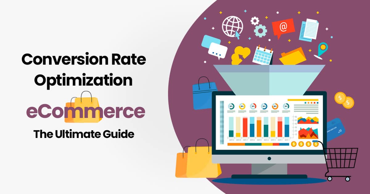 Conversion Rate Optimization for eCommerce - The Ultimate Guide